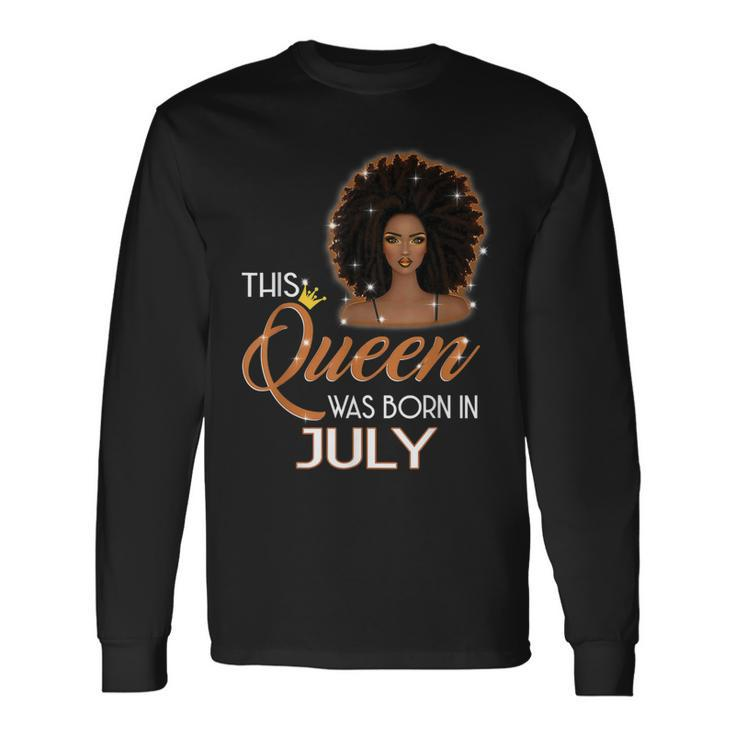 This Queen Was Born In July Birthday For Girl Melanin Long Sleeve T-Shirt