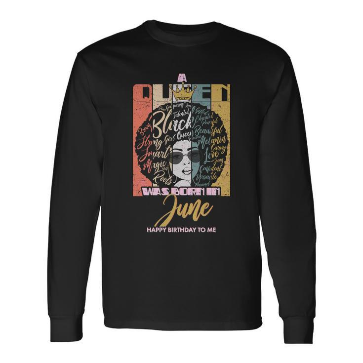 A Queen Was Born In June Long Sleeve T-Shirt