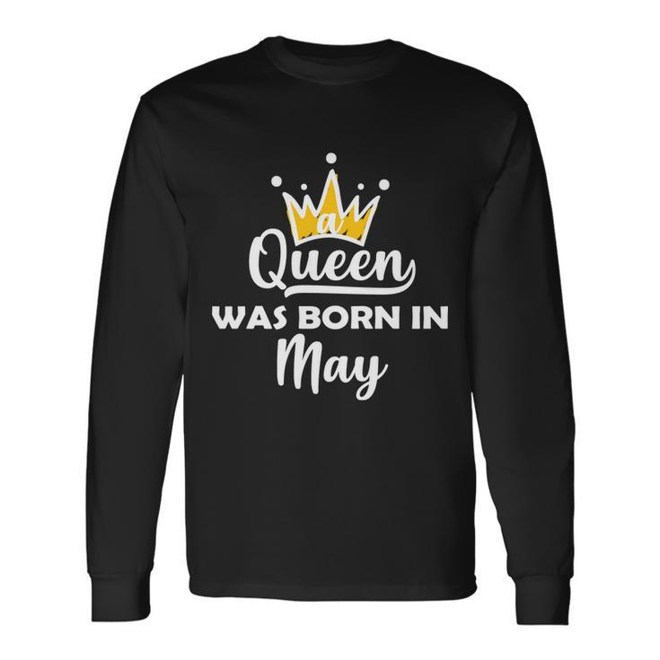 A Queen Was Born In May Birthday Long Sleeve T-Shirt