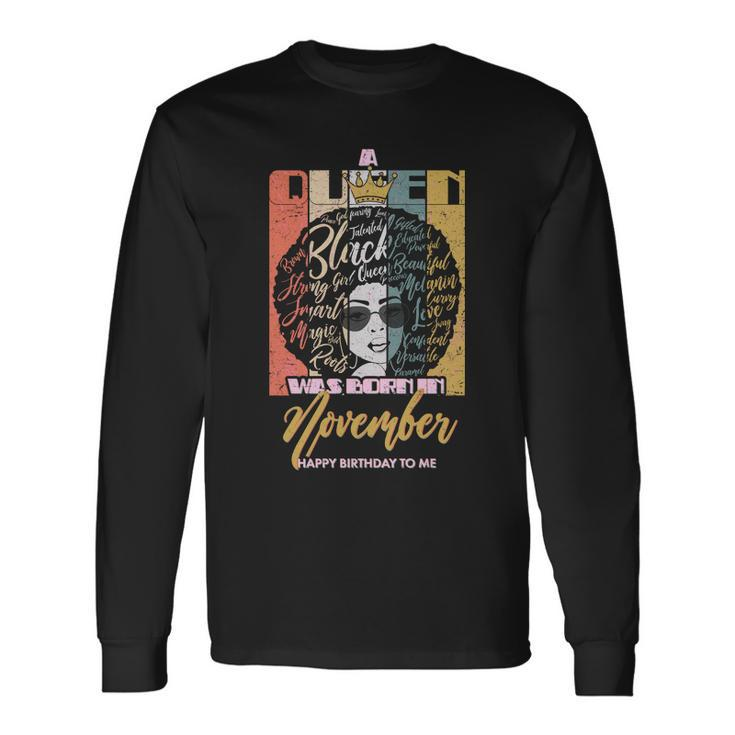 A Queen Was Born In November Happy Tshirt Long Sleeve T-Shirt