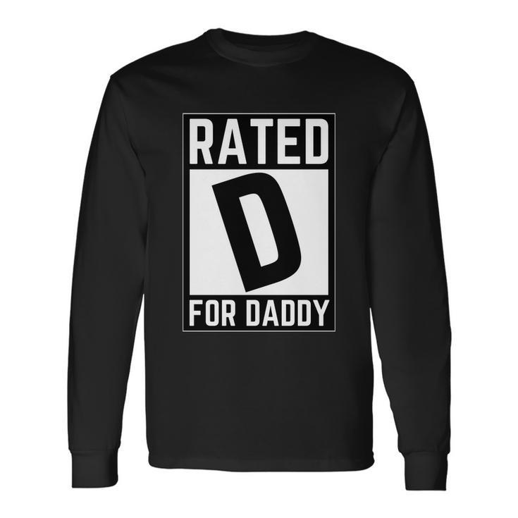 Rated D For Daddy Long Sleeve T-Shirt