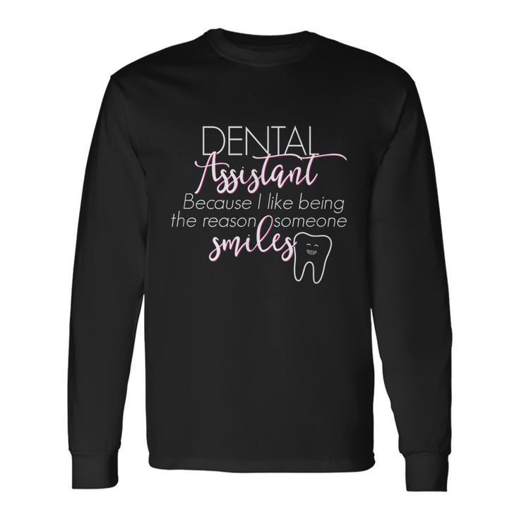 Rda Dental Assistant Reason Someone Smiles Long Sleeve T-Shirt