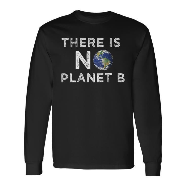 There Is No Planet B Long Sleeve T-Shirt