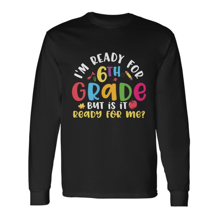 Read For 6Th Grade First Day Of School Back To School Long Sleeve T-Shirt