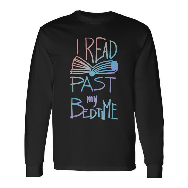 I Read Past My Bedtime Book Lover Reader Reading Quote Men Women Long Sleeve T-Shirt T-shirt Graphic Print