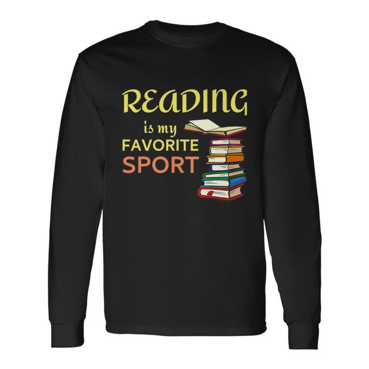 Reading Is My Favorite Sport A Cute And For Bookworm Book Lovers Book Long Sleeve T-Shirt
