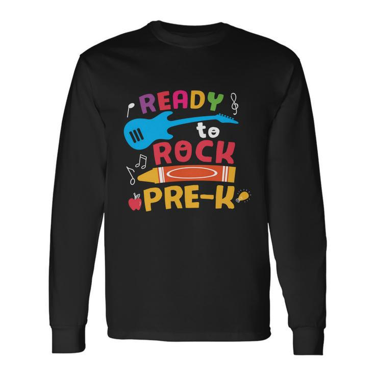 Ready To Rock Prek Back To School First Day Of School Long Sleeve T-Shirt