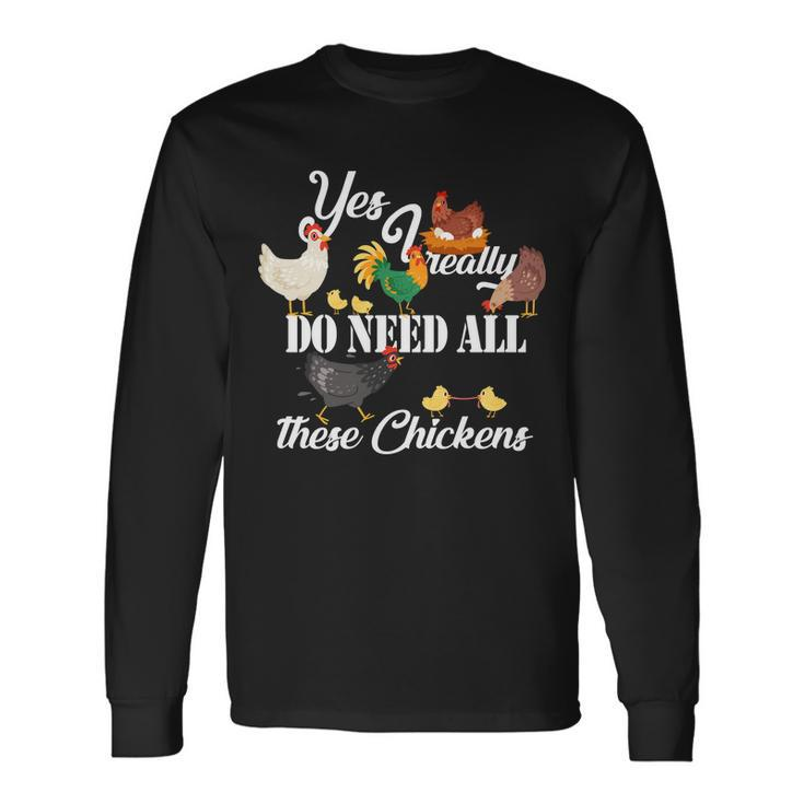 I Really Do Need All These Chickens V2 Long Sleeve T-Shirt