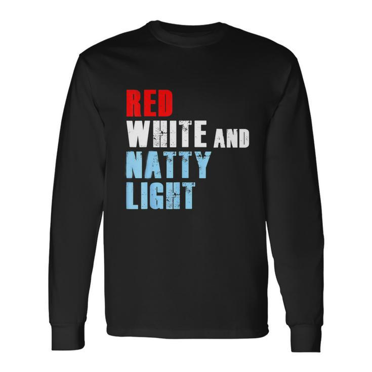 Red White & Nattylight For 4Th Of July Long Sleeve T-Shirt