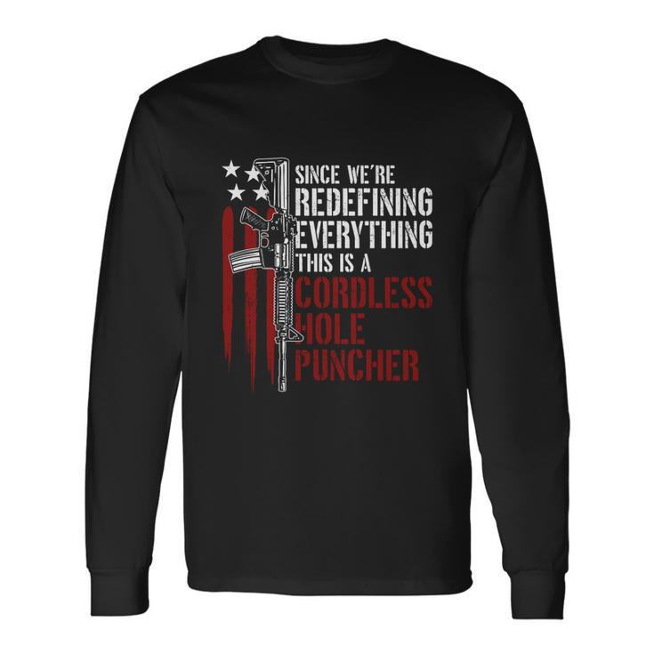 Were Redefining Everything This Is A Cordless Hole Puncher Tshirt Long Sleeve T-Shirt