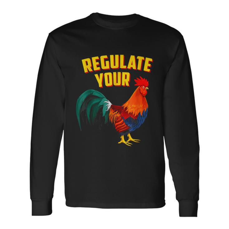 Regulate Your DIck Pro Choice Feminist Womenns Rights Long Sleeve T-Shirt