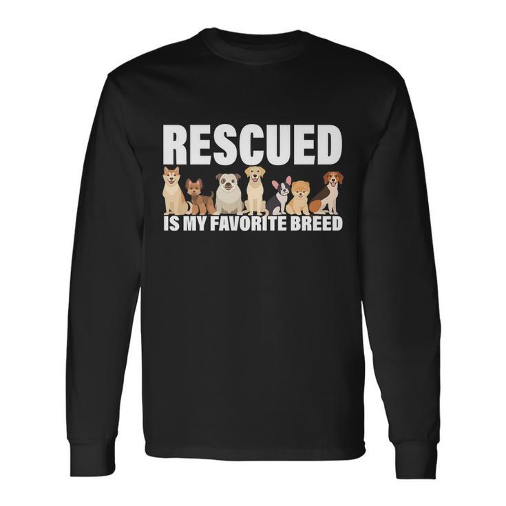 Rescued Is My Favorite Breed Long Sleeve T-Shirt