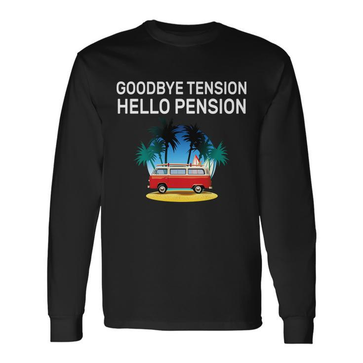 Retired Goodbye Tension Hello Pension Vacation Tshirt Long Sleeve T-Shirt