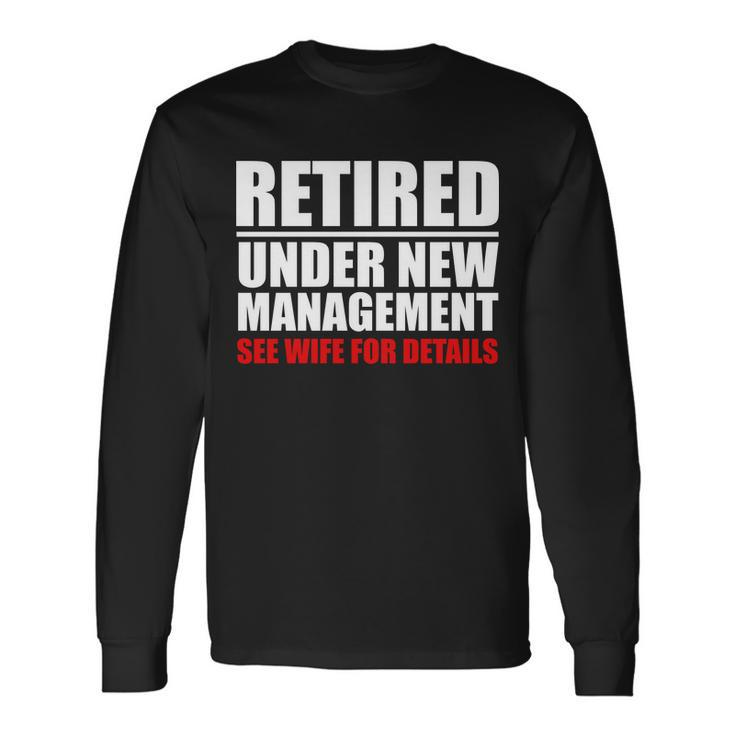 Retired Under New Management Tshirt Long Sleeve T-Shirt