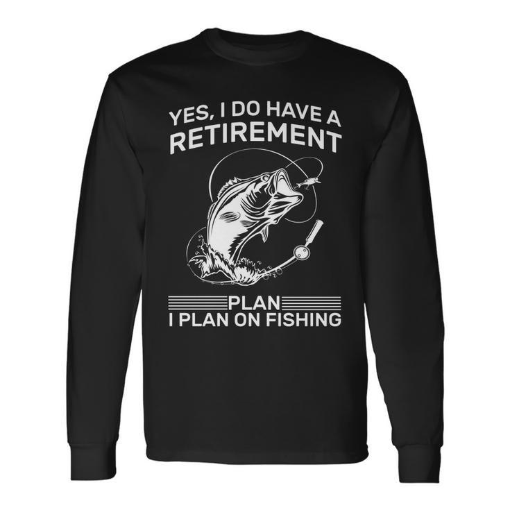 Retirement Plan Fishing Tshirt Long Sleeve T-Shirt