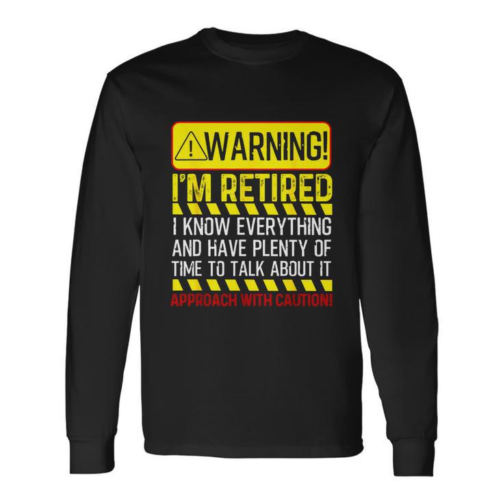 Retirement Men Women Retiree Warning Im Retired Tshirt Long Sleeve T-Shirt