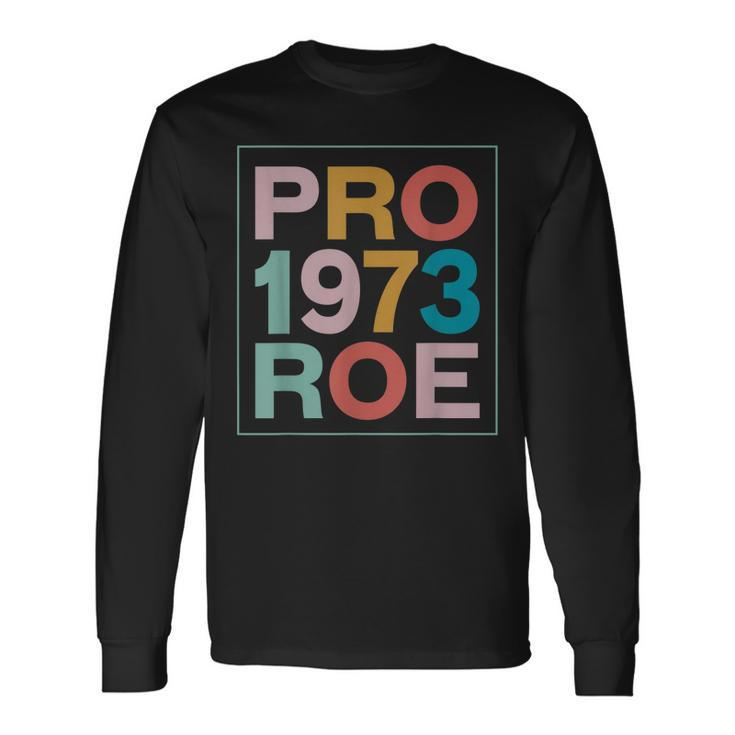 Retro 1973 Pro Roe Pro Choice Feminist Rights Long Sleeve T-Shirt