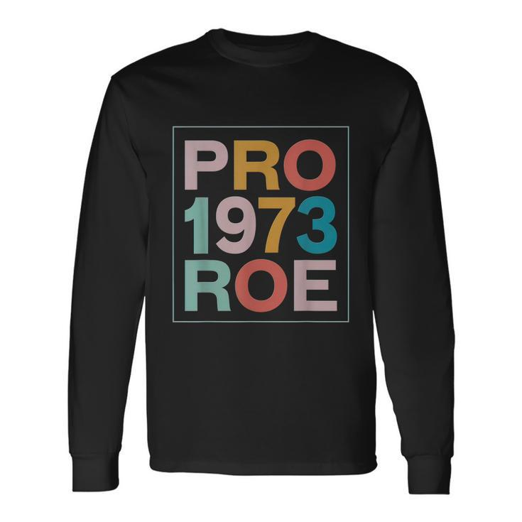Retro 1973 Pro Roe Pro Choice Feminist Rights Long Sleeve T-Shirt