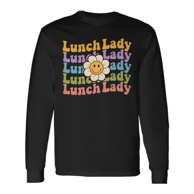 Retro Groovy Lunch Lady Teacher Back To School Lunch Lady Long Sleeve T-Shirt