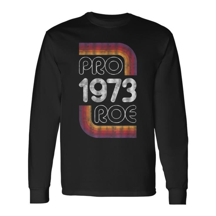 Retro Pro Roe 1973 Pro Choice Rights Roe V Wade Long Sleeve T-Shirt