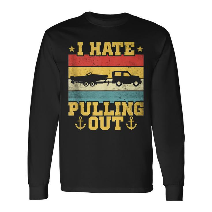 Retro Sunset I Hate Pulling Out Sarcastic Boating Captain Men Women Long Sleeve T-Shirt T-shirt Graphic Print