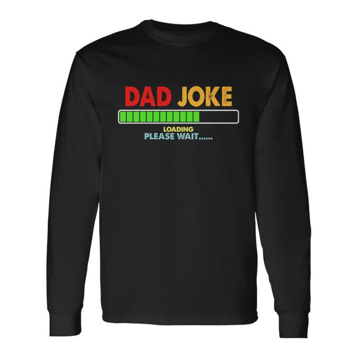 Retro Vintage Dad Joke And Loading Please Wait For Men Dad Long Sleeve T-Shirt