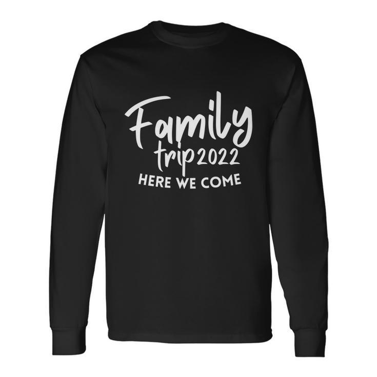 Reunion Trip 2022 Here We Come Cousin Crew Matching Long Sleeve T-Shirt Gifts ideas