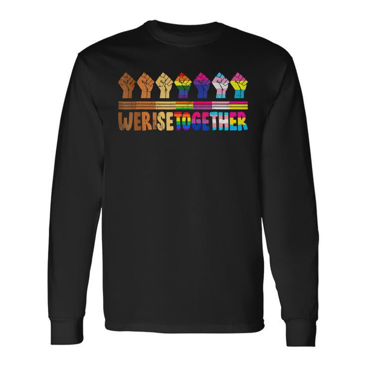 We Rise Together Lgbt-Q Pride Social Justice Equality Ally Long Sleeve T-Shirt