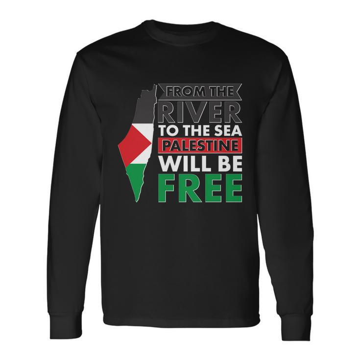 From The River To The Sea Palestine Will Be Free Tshirt Long Sleeve T-Shirt Gifts ideas