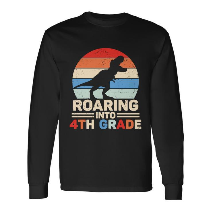 Roaring Into 4Th Grade Dinosaur First Day Of School Back To School Long Sleeve T-Shirt