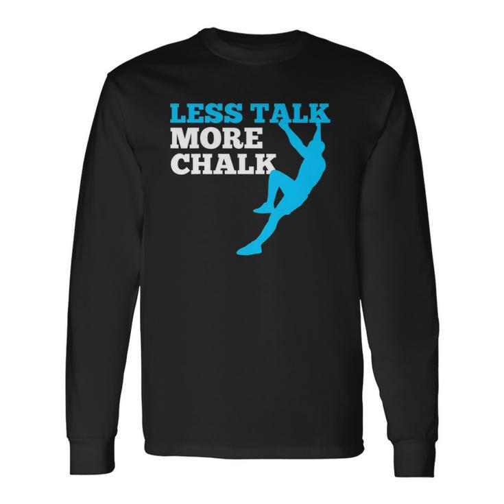 Rock Climbing Climber Less Talk More Chalk Long Sleeve T-Shirt T-Shirt