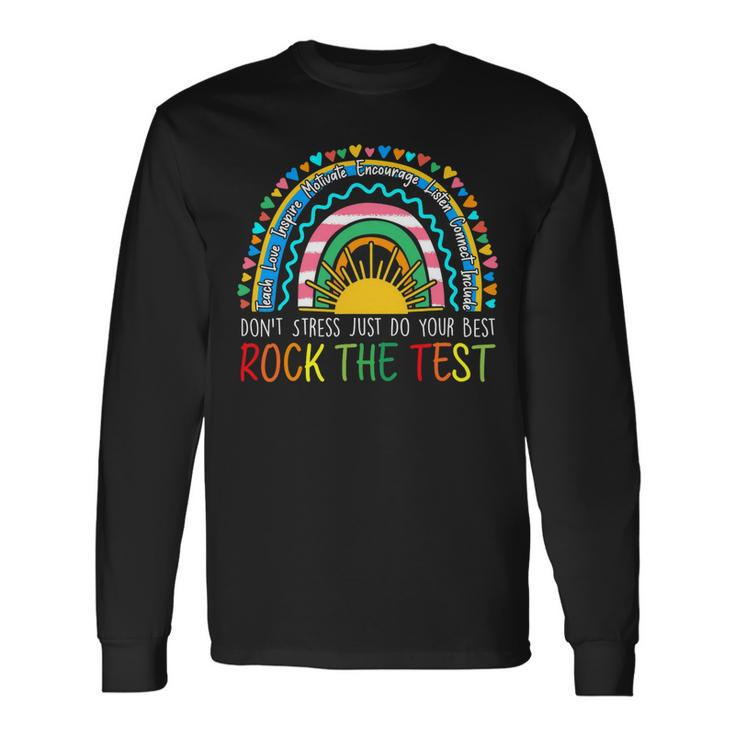Rock The Test Teacher Test Day Testing Day Rainbow Teacher Long Sleeve T-Shirt