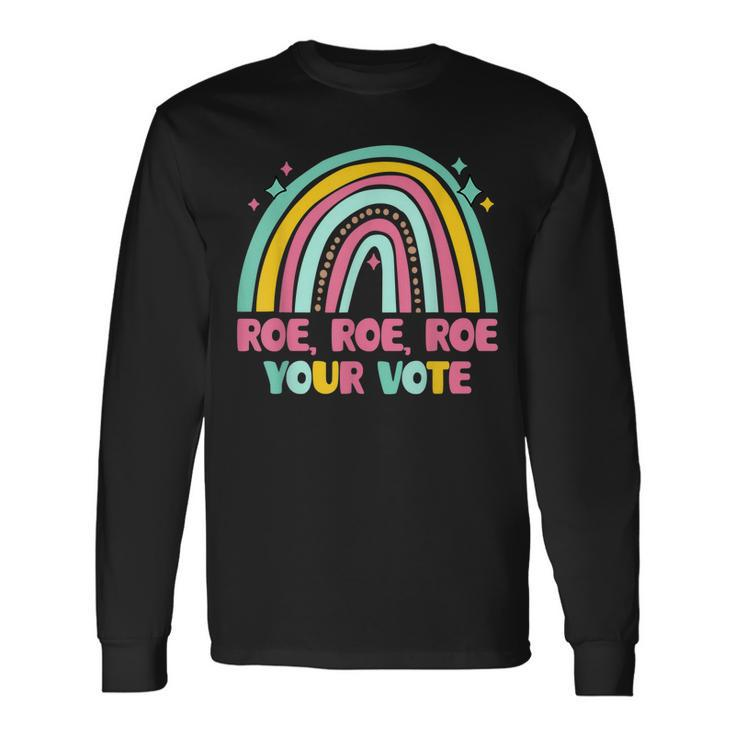 Roe Your Vote Rainbow Retro Pro Choice Rights Long Sleeve T-Shirt