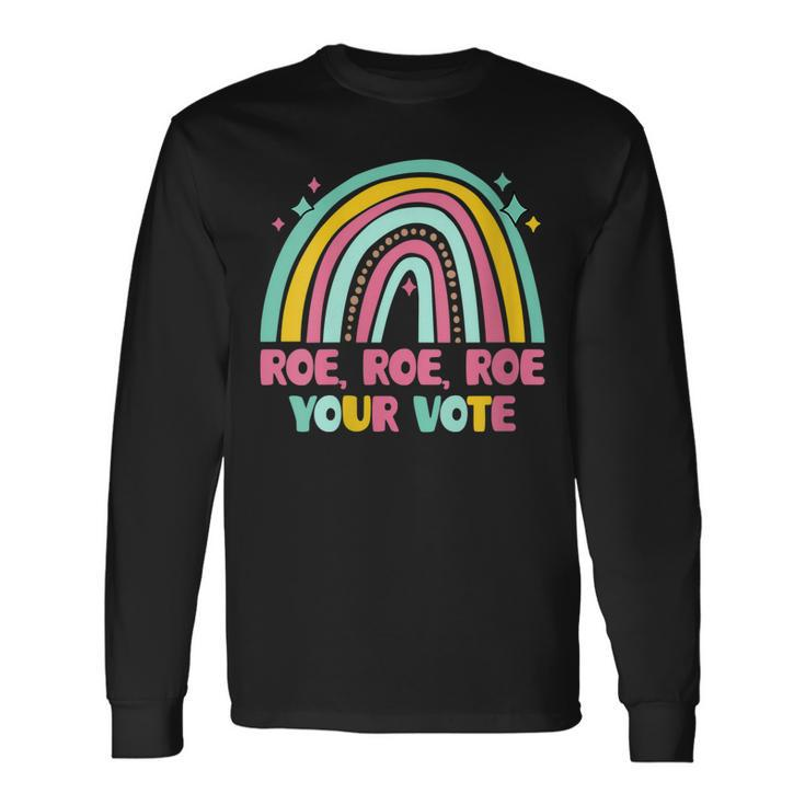 Roe Your Vote Rainbow Retro Pro Choice Rights Long Sleeve T-Shirt
