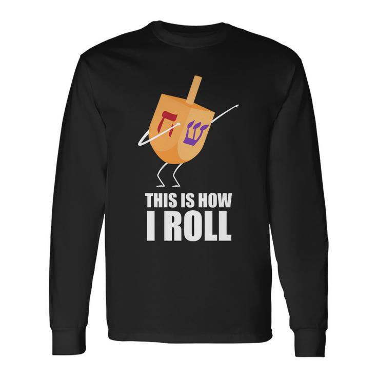 This Is How I Roll Dreidel Dabbing Chanukah Tshirt Long Sleeve T-Shirt