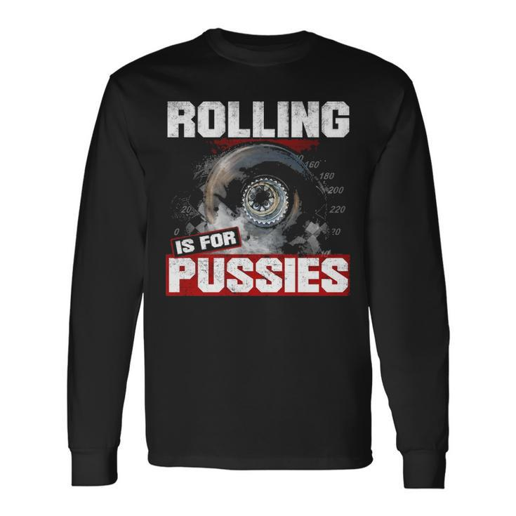 Rolling Is For Long Sleeve T-Shirt