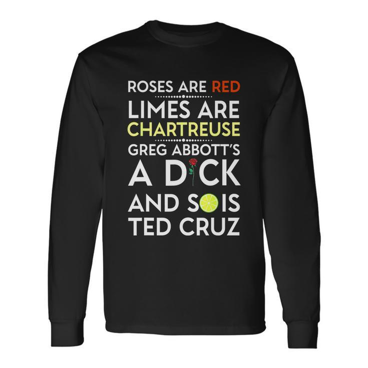 Roses Are Red Limes Are Chartreuse Greg Abbotts A Dick Tshirt Long Sleeve T-Shirt