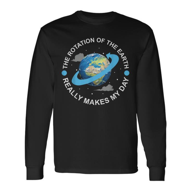 Rotation Of The Earth Makes My Day Science Men Women Long Sleeve T-Shirt T-shirt Graphic Print