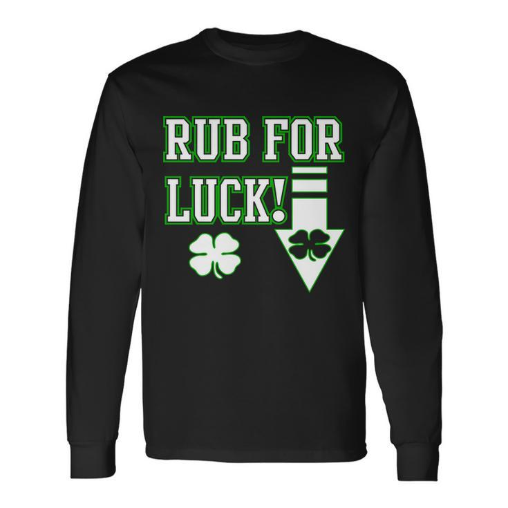 Rub Me For Luck V2 Long Sleeve T-Shirt