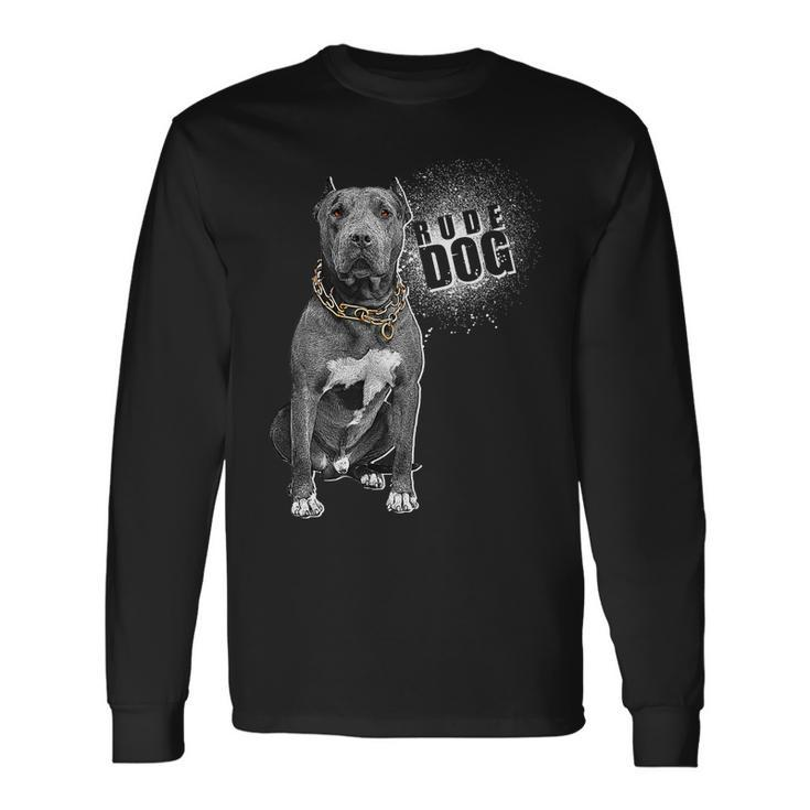 Rude Dog Pitbull Lover Long Sleeve T-Shirt Gifts ideas