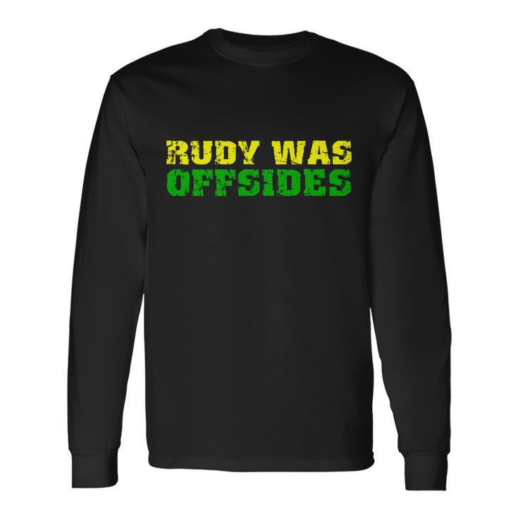 Rudy Was Offsides Long Sleeve T-Shirt