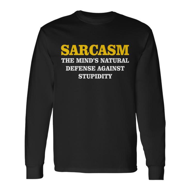 Sarcasm The Minds Natural Defense Long Sleeve T-Shirt