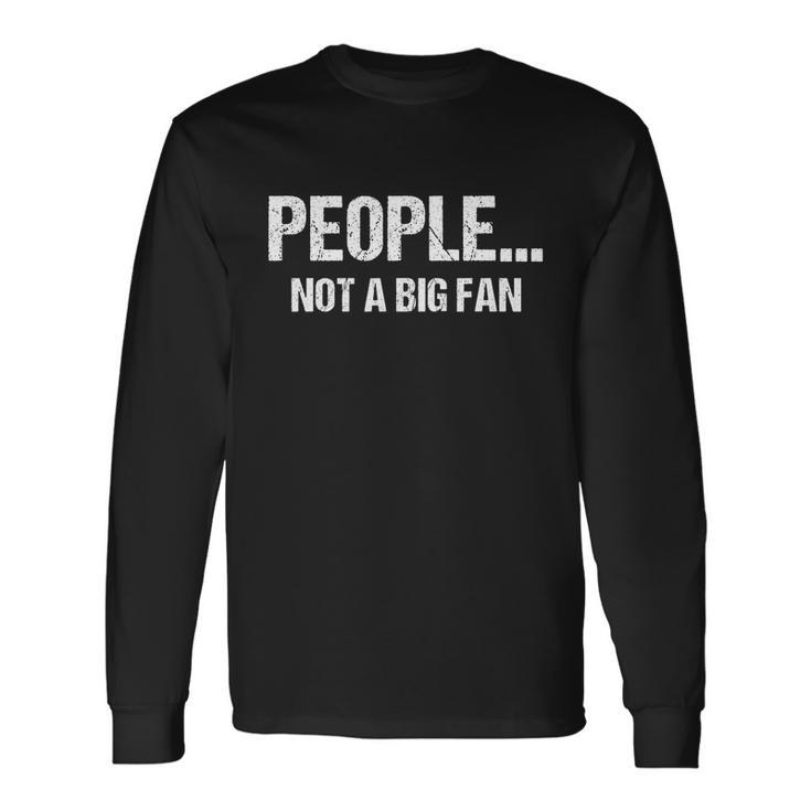 Sarcastic People Not A Big Fan For Introvert Quote Long Sleeve T-Shirt