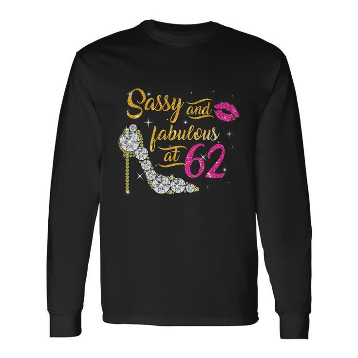 Sassy And Fabulous At 62 Years Old 62Nd Birthday Shoe Lip Long Sleeve T-Shirt Gifts ideas