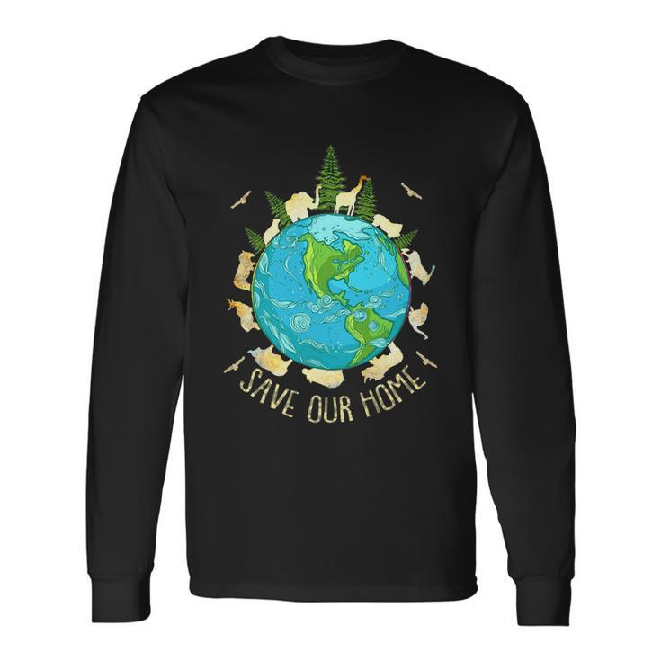 Save Our Home Animals Wildlife Conservation Earth Day Long Sleeve T-Shirt