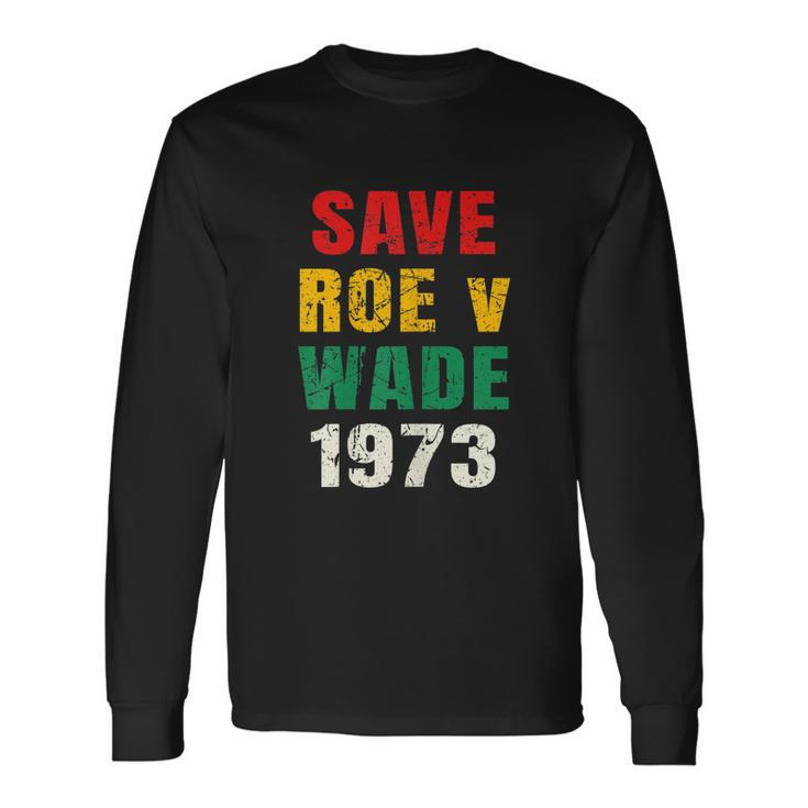 Save Roe V Wade Pro Choice Feminist Long Sleeve T-Shirt Gifts ideas