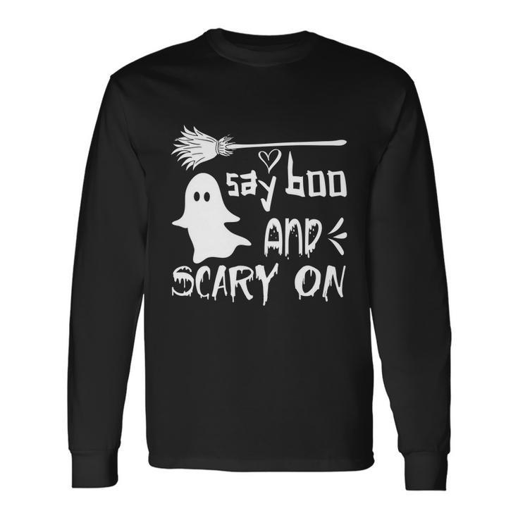 Say Boo And Scary On Halloween Quote Long Sleeve T-Shirt