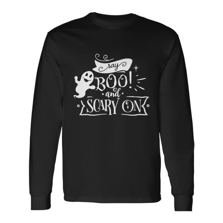 Say Boo And Scary On Halloween Quote Long Sleeve T-Shirt