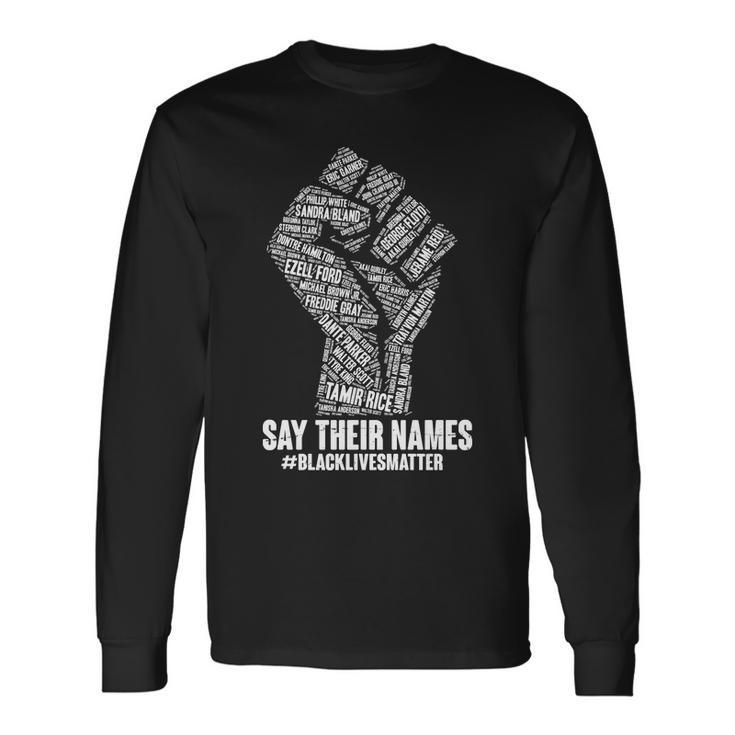 Say Their Names Blacklivesmatter Long Sleeve T-Shirt