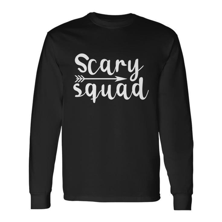 Scary Squad Halloween Quote Long Sleeve T-Shirt